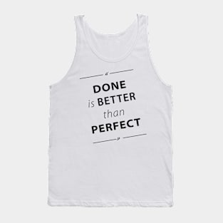 Done Is Better Than Perfect Tank Top